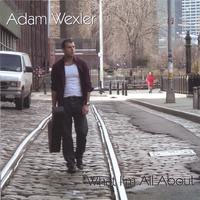 Adam Wexler: What I'm All About