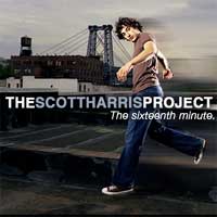 The Scott Harris Project: The Sixteenth Minute